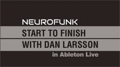 4. Neurofunk Start To Finish With Dan Larsson D2 1