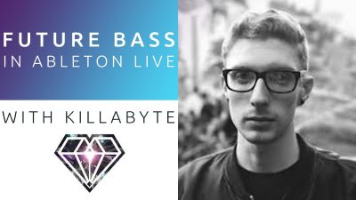 Future Bass In Ableton With Killabyte 2018 FINAL min