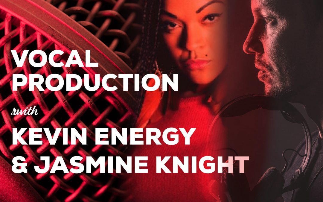 New Course – Vocal Production With Kevin Energy & Jasmine Knight